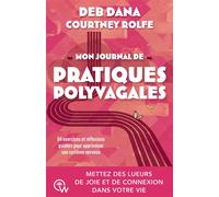 Mon journal de pratiques polyvagales - 84 exercices et réflexions guidées pour apprivoiser son système nerveux - Deb Dana - Quantum Way Eds - broché - Guide