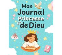 Mon Journal de Princesse de Dieu: Mes instants bénis avec Jésus - Carnet chrétien de prière et de gratitude