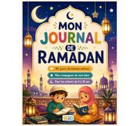 Mon Journal de Ramadan: 30 jours de bonnes actions, prières et activités pour enfants de 6 à 10 ans | Mon compagnon du mois béni pour apprendre, agir et grandir