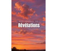 MON JOURNAL DE RÉVÉLATIONS: Un carnet pour Noter vos songes
