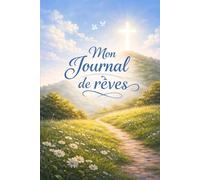 MON JOURNAL DE RÊVES: Un espace pour écrire, analyser et interpréter tes rêves