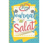 Mon Journal de Salat à remplir tous les jours - Carnet de Prières du Musulman, Dhikr, Doua'a, Quran - Planner Islamique quotidien - Livre facilitant ... noter les Sourates et Hadiths du Muslim