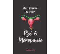 Mon journal de suivi, Pré et Ménopause: Carnet à remplir