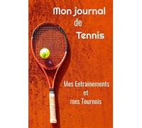 Mon Journal de Tennis: Carnet d'entrainement et de tournois de tennis | cadeaux pour joueurs joueuses de tennis amateur|120 pages 6 X 9 pouces