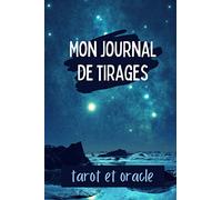 Mon journal de tirages : Tarot et oracle: Carnet de tirage de cartes - Tarot divinatoire - Cahier de suivi à remplir - Analyser ses visions, ses prédictions - Divination, voyance et cartomancie.