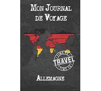 Mon Journal de Voyage Allemagne: 6x9 Carnet de voyage I Journal de voyage avec instructions, Checklists et Bucketlists, cadeau parfait pour votre séjour à Allemagne et pour chaque voyageur.