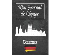Mon Journal de Voyage Cologne: 6x9 Carnet de voyage I Journal de voyage avec instructions, Checklists et Bucketlists, cadeau parfait pour votre séjour à Cologne (Allemagne) et pour chaque voyageur.