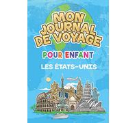 Mon Journal de Voyage États-Unis Pour Enfants: 6x9 Journaux de voyage pour enfant I Calepin à compléter et à dessiner I Cadeau parfait pour le voyage des enfants aux États-Unis