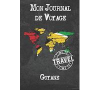 Mon Journal de Voyage Guyane: 6x9 Carnet de voyage I Journal de voyage avec instructions, Checklists et Bucketlists, cadeau parfait pour votre séjour à Guyane et pour chaque voyageur.
