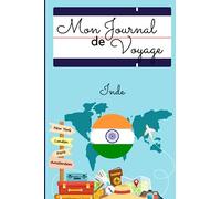 Mon Journal de Voyage : INDE: Carnet de bord pour noter toutes les informations nécessaires à votre voyage , livre à compléter Cadeau idéal pour les ... voyage - 15 x 23cm, 6 x 9 pouces, 103 pages.