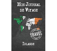 Mon Journal de Voyage Irlande: 6x9 Carnet de voyage I Journal de voyage avec instructions, Checklists et Bucketlists, cadeau parfait pour votre séjour à Irlande et pour chaque voyageur.