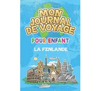 Mon Journal de Voyage la Finlande Pour Enfants: 6x9 Journaux de voyage pour enfant I Calepin à compléter et à dessiner I Cadeau parfait pour le voyage des enfants en Finlande