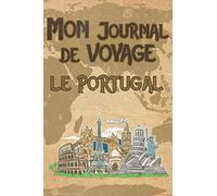 Mon Journal de Voyage le Portugal: 6x9 Carnet de voyage I Journal de voyage avec instructions, Checklists et Bucketlists, cadeau parfait pour votre séjour au Portugal et pour chaque voyageur.