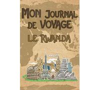 Mon Journal de Voyage le Rwanda: 6x9 Carnet de voyage I Journal de voyage avec instructions, Checklists et Bucketlists, cadeau parfait pour votre séjour au Rwanda et pour chaque voyageur.