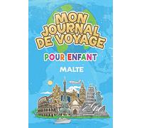 Mon Journal de Voyage Malte Pour Enfants: 6x9 Journaux de voyage pour enfant I Calepin à compléter et à dessiner I Cadeau parfait pour le voyage des enfants à Malte