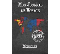 Mon Journal de Voyage Mongolie: 6x9 Carnet de voyage I Journal de voyage avec instructions, Checklists et Bucketlists, cadeau parfait pour votre séjour à Mongolie et pour chaque voyageur.