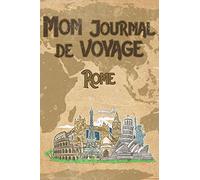 Mon Journal de Voyage Rome: 6x9 Carnet de voyage I Journal de voyage avec instructions, Checklists et Bucketlists, cadeau parfait pour votre séjour en Rome et pour chaque voyageur.