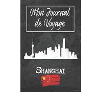 Mon Journal de Voyage Shanghai: 6x9 Carnet de voyage I Journal de voyage avec instructions, Checklists et Bucketlists, cadeau parfait pour votre séjour à Shanghai (Chine) et pour chaque voyageur.