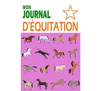 Mon journal d'équitation: Journal pour enfant de 8-11 ans pratiquant l'equitation à completer | Idée de cadeau pour jeune cavalier(e) | Format pratique 15x22 cm 100 pages