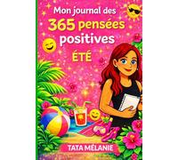 Mon journal des 365 pensées positives - Été: Un carnet inspirant pour cultiver la joie, la gratitude et la pensée positive au quotidien
