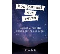 Mon journal des rêves: Carnet à remplir pour décrire ses rêves