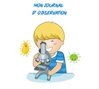 Mon Journal d'observation: Journal d'observations | Microscope | Fiches d'analyses | Carnet pour noter les projets | Débutants et professionnels |