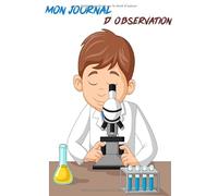 Mon Journal d'observation: Journal d'observations | Microscope | Fiches d'analyses | Carnet pour noter les projets | Débutants et professionnels |