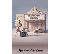 Mon journal du cinéma: Carnet de suivi de films - 100 fiches à compléter - Idéal pour les amateurs cinéphiles ou les critiques professionnels ou pour tous les fans de cinéma ....