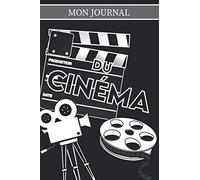 Mon Journal Du Cinéma: Un Journal de notes pour films et séries télévisées - passion cinéma-les étudiants en cinéma et tous les amoureux du cinéma, les spectateurs occasionnels, les vrais cinéphiles