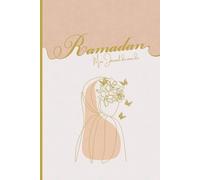 Mon Journal du mois de Ramadan: Ce Planner est là pour vous aider à rester organisée tout au long du mois de Ramadan (suivi des prières, lectures, to do listes, objectifs, repas...)