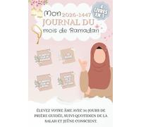 Mon Journal du mois de Ramadan: Planifiez votre mois sacré en toute tranquillité grâce à notre Planner, conçu pour suivre vos prières.