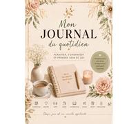 Mon Journal du quotidien: Planifier, s'organiser et prendre soin de soi