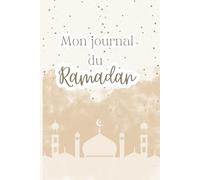 Mon journal du Ramadan: Objectifs, Prières et Gratitude
