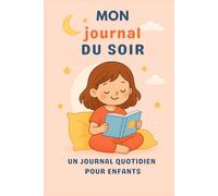 Mon Journal du Soir - Pour raconter ma journée avant de dormir: Chaque journée est une nouvelle aventure !