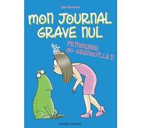 Mon journal grave nul, Tome 03: Princesses ou grenouilles