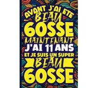 Mon Journal Intime - Avant j'ai été beau gosse maintenant J'ai 11 ans et je suis un Super beau gosse: Carnet de notes dessin et Doodle | idée Cadeau ... cousin. Citation Positive Humoristique