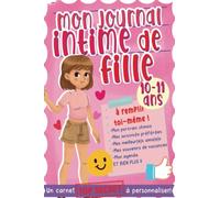 Mon journal intime de fille 10 - 11 ans: Un carnet secret à personnaliser pour les filles
