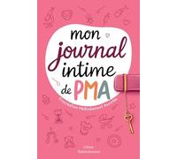 Mon journal intime de PMA (procréation médicalement assistée)