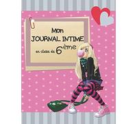 Mon journal intime en classe de 6ème: Journal intime à remplir pour les collégiennes de 6ème |Pour les filles de 10 ans à 11 ans | Idéal pour se ... champs à compléter | 100 pages | format A4 |