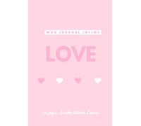 Mon Journal Intime - Notre histoire d'amour: 120 Pages Illustrées - Idée De Cadeau St Saint Valentin