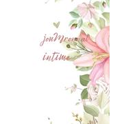 Mon journal intime: Pour écrire mes pensées, mes émotions et mes secrets chaque jour