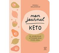 Mon journal keto - 90 jours pour atteindre mon poids idéal