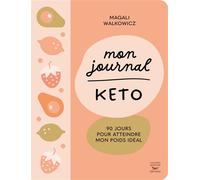 Mon journal KETO 90 jours pour atteindre mon poids idéal - Magali Walkowicz - Thierry Souccar Eds - broché - Guide