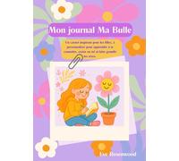 Mon journal Ma Bulle: Un carnet inspirant pour les filles, à personnaliser pour apprendre à te connaître, croire en toi et faire grandir tes rêves.