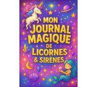 Mon Journal Magique de Licornes & Sirènes: Une aventure créative pour écrire et dessiner chaque jour