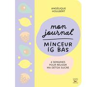 Mon Journal Minceur Ig Bas - 4 Semaines Pour Réussir Ma Détox Sucre