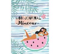 Mon journal minceur - Le compagnon ultime du régime amincissant: Agenda journal de bord à remplir pour perdre du poids, journal alimentaire, bilans ... semainiers des menus, courbe de poids