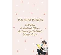 Mon Journal Motivation: 90 jours pour changer radicalement de vie