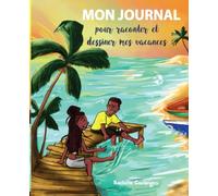 MON JOURNAL, pour raconter et dessiner mes vacances: Un journal de Voyage ludique et pratique, pour écrire ses souvenirs de vacances et penser positif.