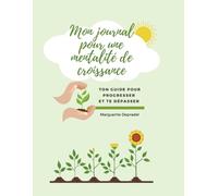 Mon journal pour une mentalité de croissance: Tu peux tout réussir !